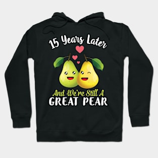 Husband And Wife 15 Years Later And We're Still A Great Pear Hoodie